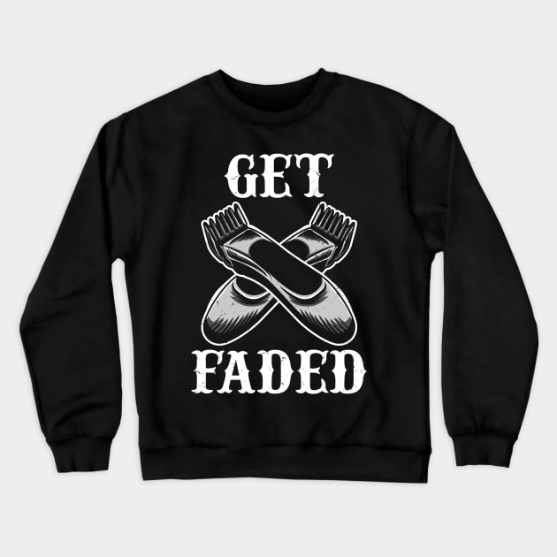 Get faded - Hairdresser Hairstyling Barber Crewneck Sweatshirt by Shirtbubble